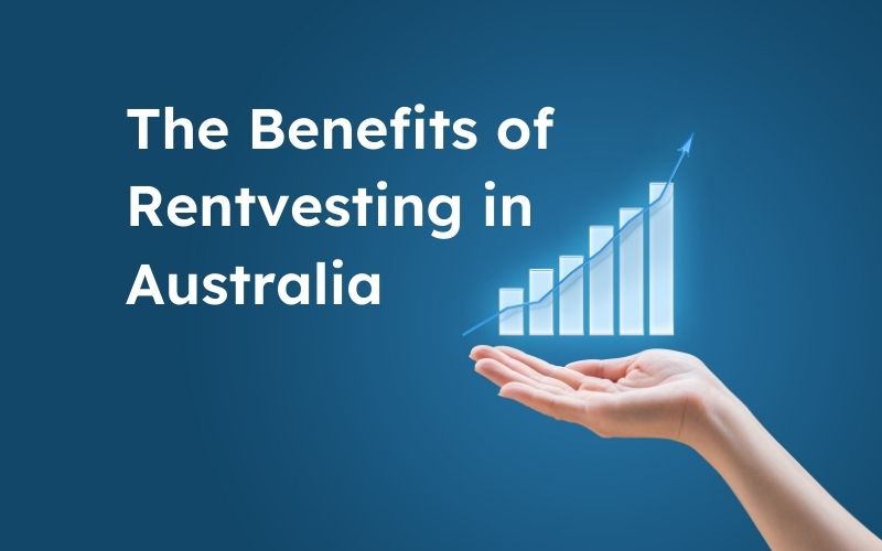 The Benefits of Rentvesting in Australia