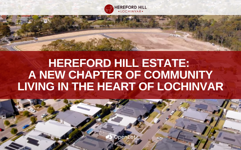 Display Homes at Hereford Hill Estate: A New Chapter of Community Living in the Heart of Lochinvar