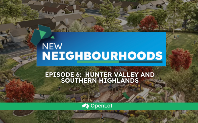 🎥 New Neighbourhoods Episode 6: Hunter Valley and Southern Highlands