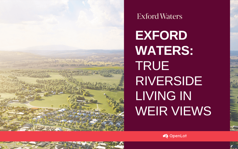 Display Homes at Exford Waters: True Riverside Living in Weir Views