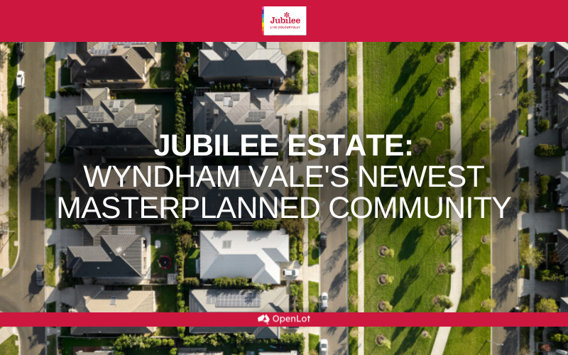 Display Homes at Jubilee Estate: Wyndham Vale's Newest Masterplanned Community