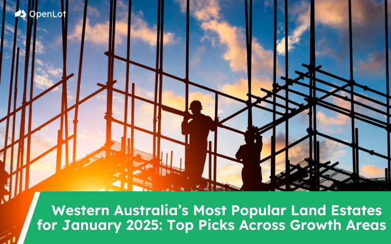 Western Australia’s Most Popular Land Estates for January 2025: Top Picks Across Growth Areas