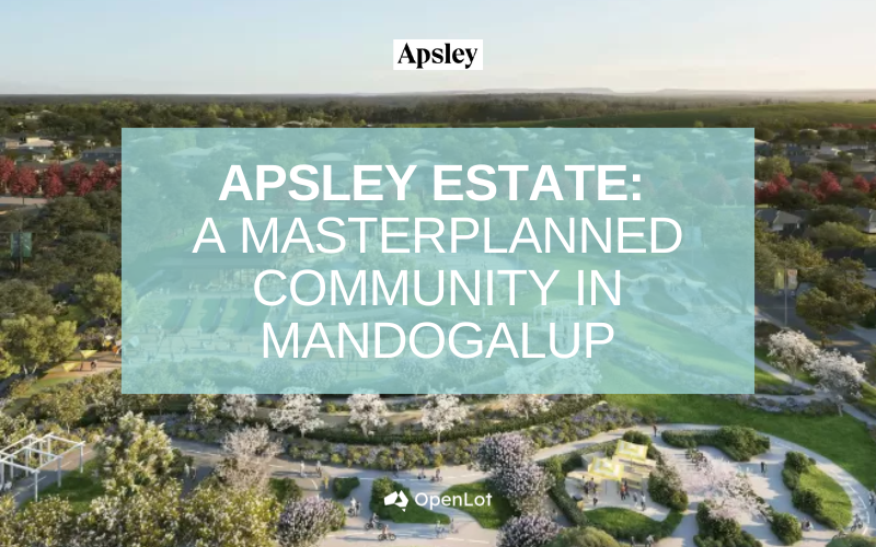 Display Homes at Apsley Estate: A Masterplanned Community in Mandogalup