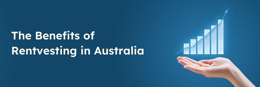 The Benefits of Rentvesting in Australia