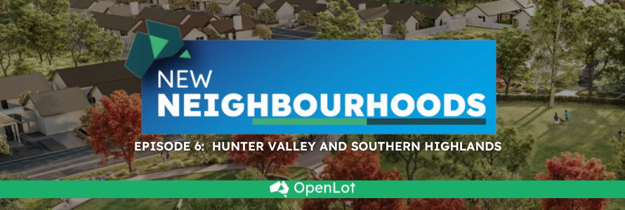 New Neighbourhoods Episode 6: Hunter Valley and Southern Highlands