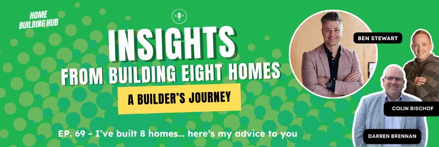 Insights from Building Eight Homes: A Builder’s Journey