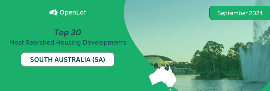 South Australia: Top 30 Most Searched Housing Developments (September 2024)